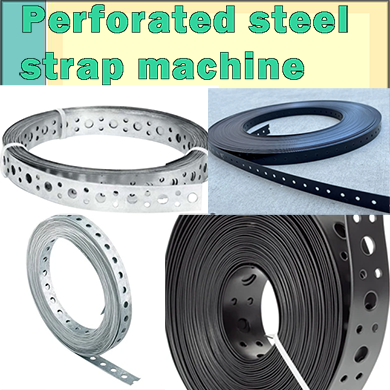 the machine for making perforated steel straps